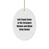 Funny Roofer Gifts for Men, God Found Some Of The Strongest Women And Made Them Roofer Oval Ornament, Christmas Decorations from Family - Image 1